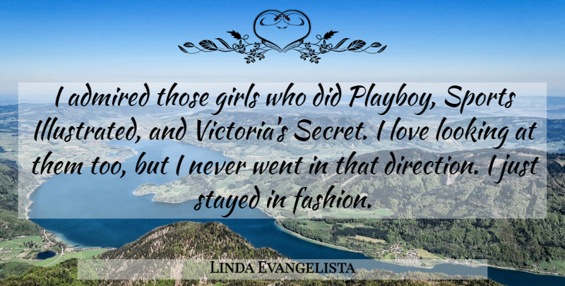 Linda Evangelista Quote About Girl, Sports, Fashion: I Admired Those Girls Who...
