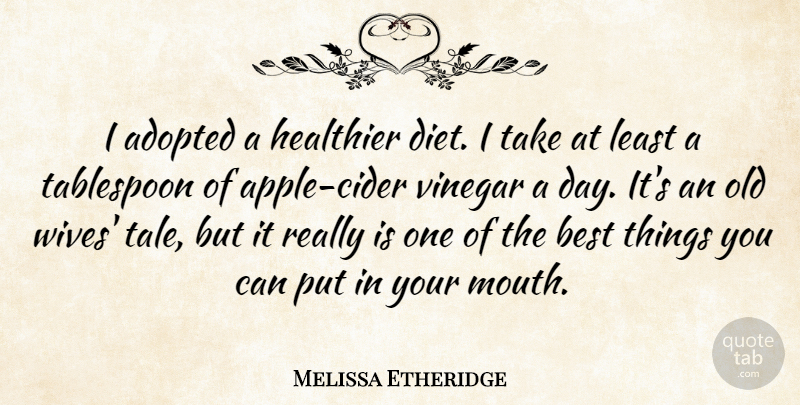 Melissa Etheridge Quote About Apples, Wife, Mouths: I Adopted A Healthier Diet...