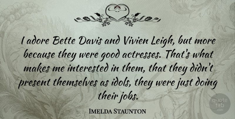 Imelda Staunton Quote About Jobs, Idols, Actresses: I Adore Bette Davis And...