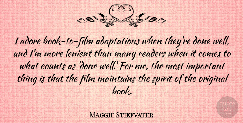 Maggie Stiefvater Quote About Book, Important, Done: I Adore Book To Film...