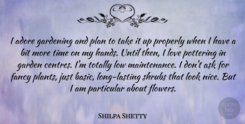 Shilpa Shetty Quote About Adore, Ask, Bit, Fancy, Gardening: I Adore Gardening And Plan...