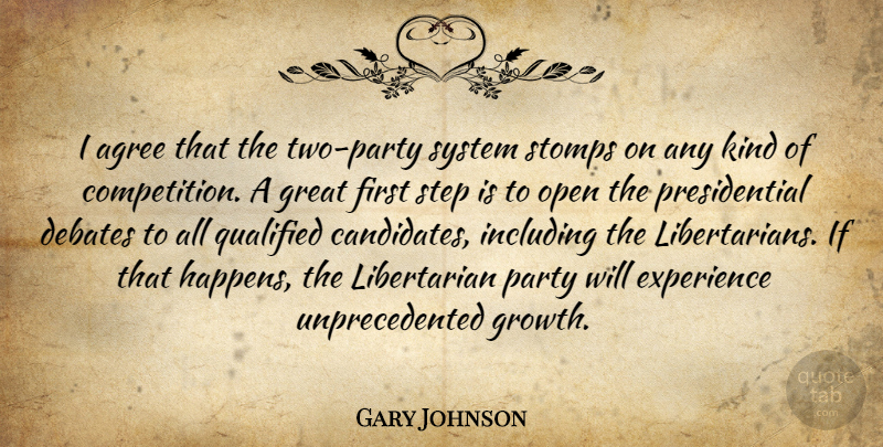 Gary Johnson Quote About Agree, Debates, Experience, Great, Including: I Agree That The Two...