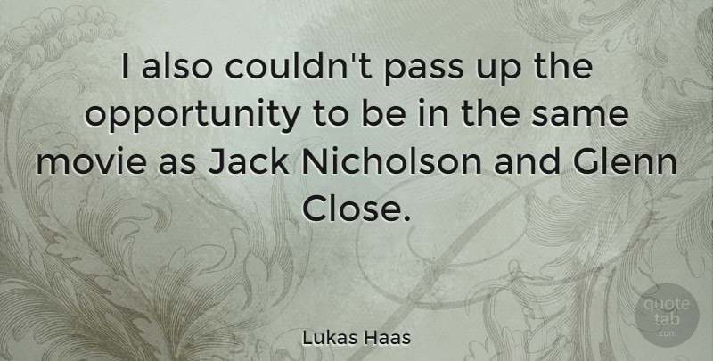 Lukas Haas Quote About Opportunity, Nicholson: I Also Couldnt Pass Up...