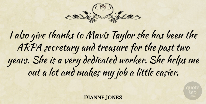 Dianne Jones Quote About Dedicated, Helps, Job, Past, Secretary: I Also Give Thanks To...
