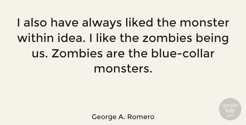 George A. Romero Quote About Halloween, Blue, Ideas: I Also Have Always Liked...