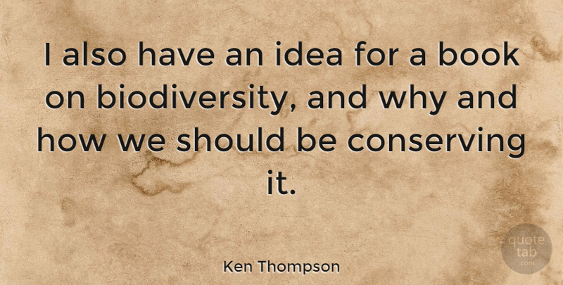 Ken Thompson Quote About Book, Ideas, Should: I Also Have An Idea...