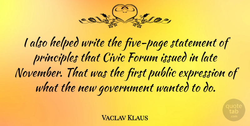 Vaclav Klaus Quote About Writing, Government, Expression: I Also Helped Write The...