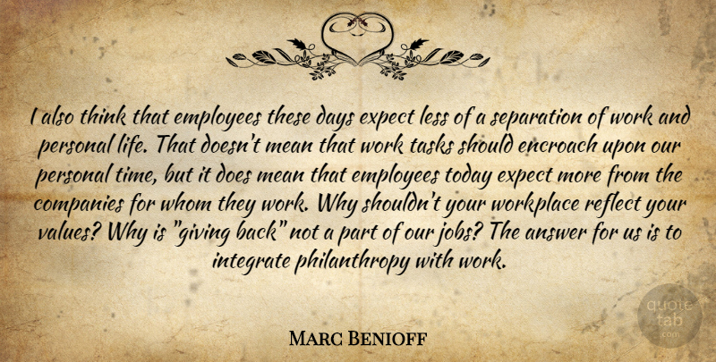 Marc Benioff Quote About Jobs, Work, Mean: I Also Think That Employees...