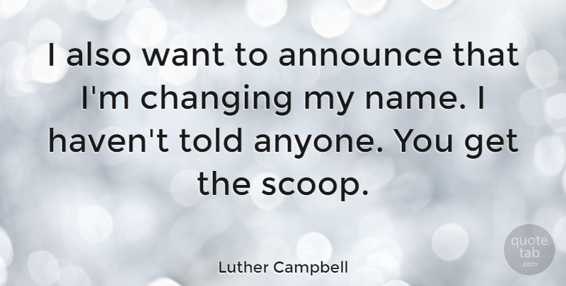 Luther Campbell Quote About Hypocrite, Names, Want: I Also Want To Announce...
