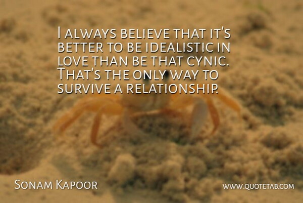 Sonam Kapoor Quote About Believe, Idealistic, Love: I Always Believe That Its...