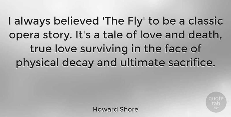 Howard Shore Quote About Believed, Classic, Death, Decay, Face: I Always Believed The Fly...