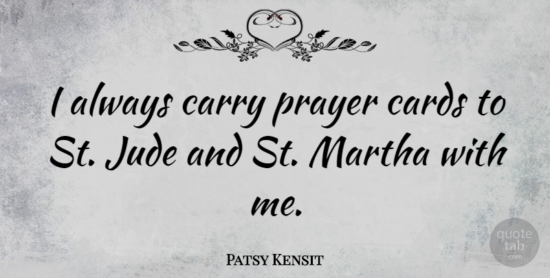 Patsy Kensit Quote About Prayer, Cards, St Jude: I Always Carry Prayer Cards...