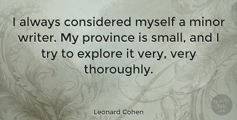 Leonard Cohen Quote About Trying, Minors, Provinces: I Always Considered Myself A...
