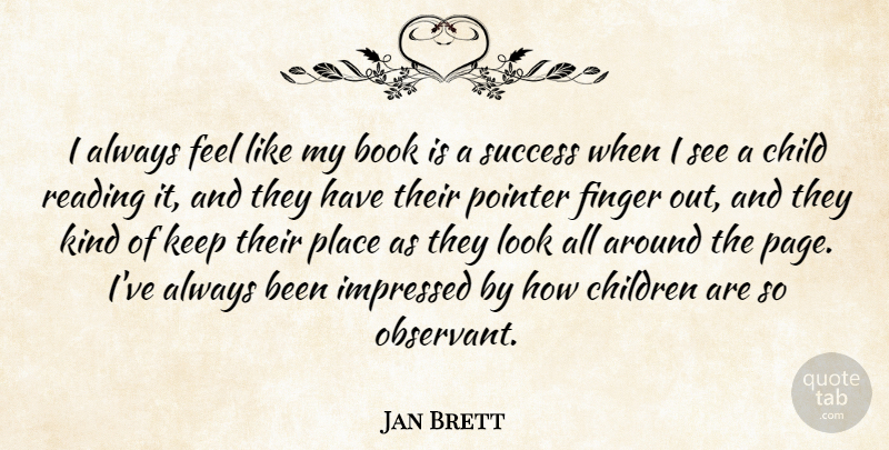 Jan Brett Quote About Children, Book, Reading: I Always Feel Like My...
