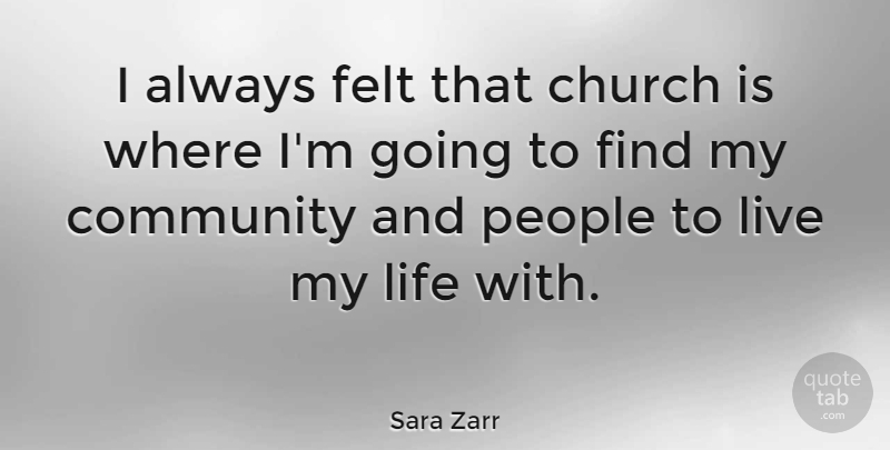 Sara Zarr Quote About Felt, Life, People: I Always Felt That Church...