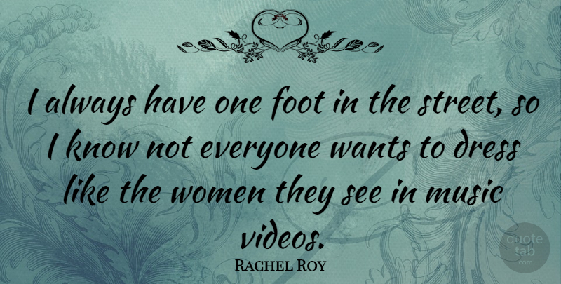 Rachel Roy Quote About Feet, Want, Dresses: I Always Have One Foot...
