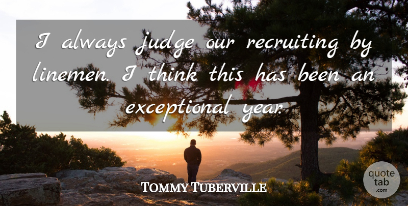 Tommy Tuberville Quote About Judge, Recruiting: I Always Judge Our Recruiting...