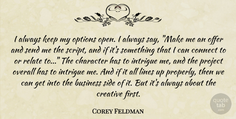 Corey Feldman Quote About Character, Creative, Lines: I Always Keep My Options...