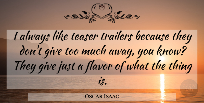Oscar Isaac Quote About Flavor, Trailers: I Always Like Teaser Trailers...