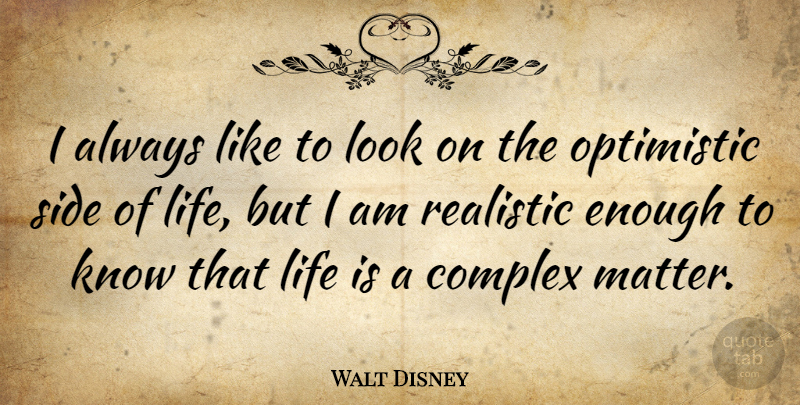 Walt Disney Quote About Life, Graduation, Uplifting: I Always Like To Look...