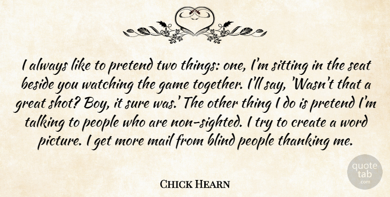 Chick Hearn Quote About Boys, Talking, Games: I Always Like To Pretend...