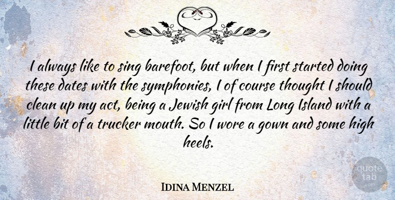 Idina Menzel Quote About Bit, Course, Dates, Gown, High: I Always Like To Sing...
