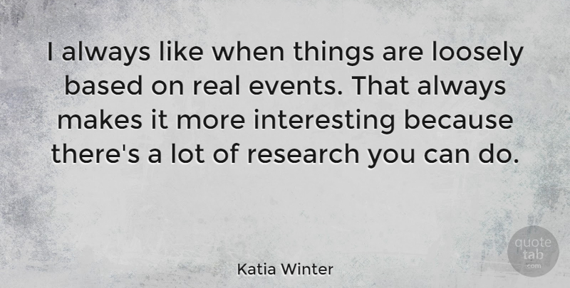 Katia Winter Quote About undefined: I Always Like When Things...