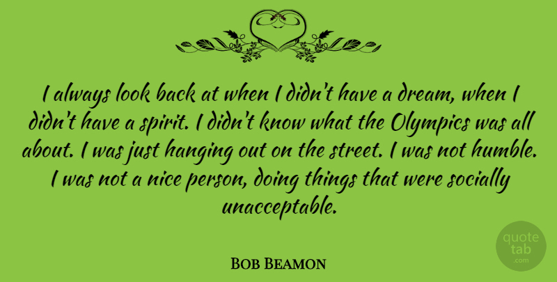 Bob Beamon Quote About Hanging, Olympics, Socially: I Always Look Back At...
