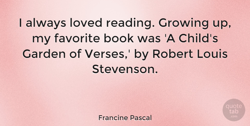 Francine Pascal Quote About Growing Up, Children, Book: I Always Loved Reading Growing...