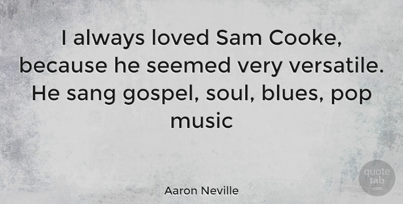 Aaron Neville Quote About Soul, Pops, Sam Cooke: I Always Loved Sam Cooke...