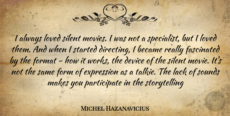 Michel Hazanavicius Quote About Expression, Sound, Silent: I Always Loved Silent Movies...