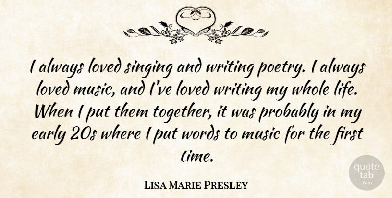 Lisa Marie Presley Quote About Writing, Singing, Together: I Always Loved Singing And...