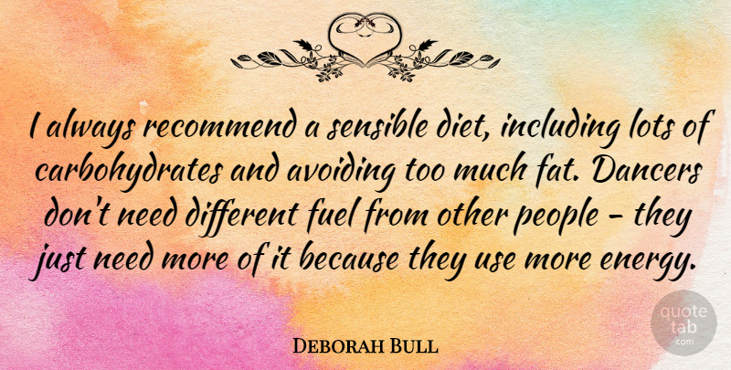 Deborah Bull Quote About People, Dancer, Different: I Always Recommend A Sensible...