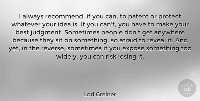Lori Greiner Quote About Ideas, People, Risk: I Always Recommend If You...
