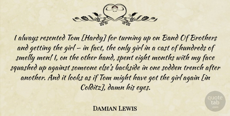 Damian Lewis Quote About Girl, Brother, Eye: I Always Resented Tom Hardy...