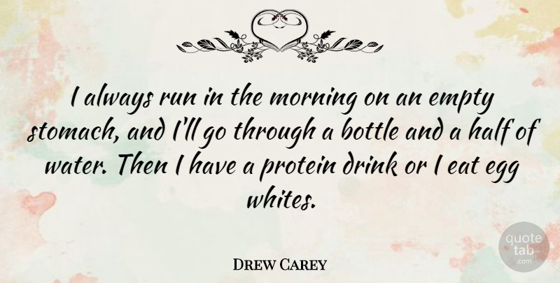 Drew Carey Quote About Running, Morning, Eggs: I Always Run In The...