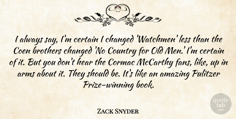 Zack Snyder Quote About Country, Brother, Book: I Always Say Im Certain...