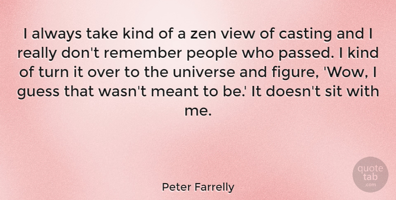 Peter Farrelly Quote About Views, People, Wow: I Always Take Kind Of...