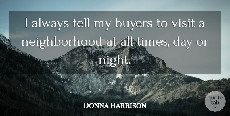 Donna Harrison Quote About Buyers, Visit: I Always Tell My Buyers...