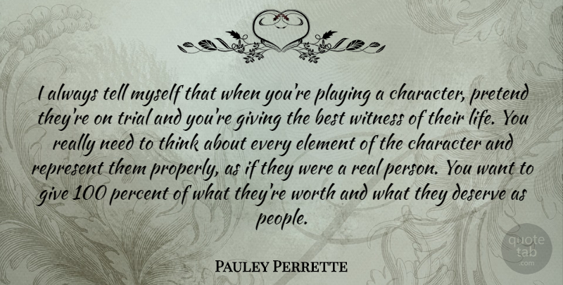Pauley Perrette Quote About Real, Character, Thinking: I Always Tell Myself That...