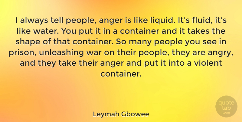 Leymah Gbowee Quote About War, Water, People: I Always Tell People Anger...