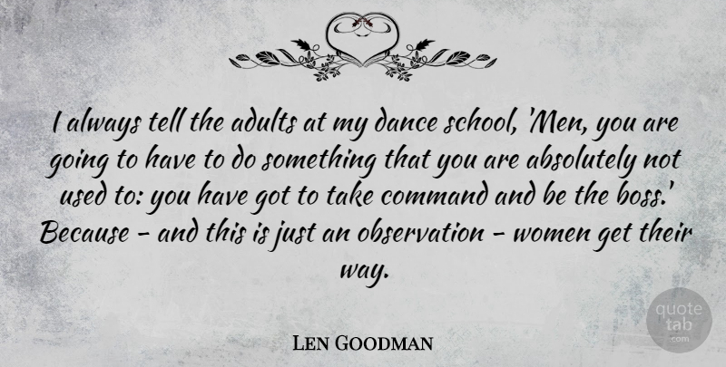 Len Goodman Quote About School, Men, Boss: I Always Tell The Adults...