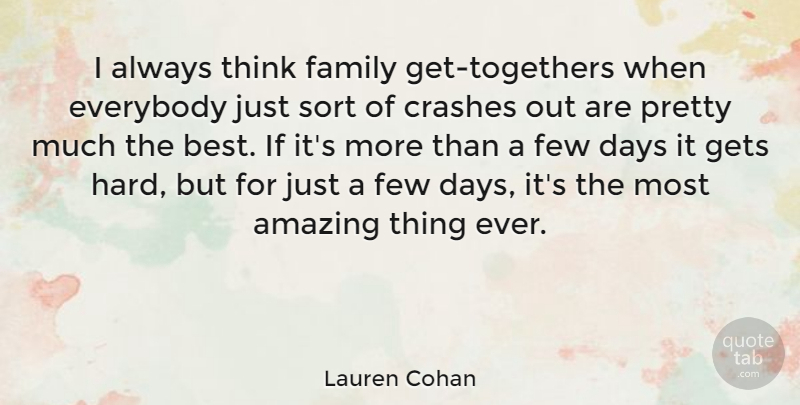 Lauren Cohan Quote About Amazing, Best, Crashes, Days, Everybody: I Always Think Family Get...