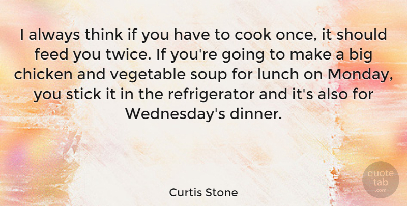 Curtis Stone Quote About Monday, Thinking, Vegetables: I Always Think If You...