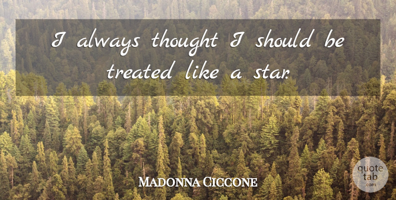 Madonna Ciccone Quote About Success, Confidence, Stars: I Always Thought I Should...