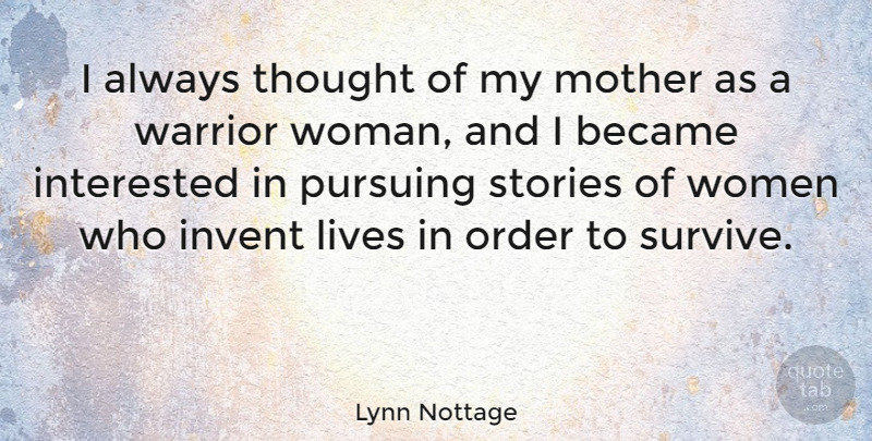 Lynn Nottage Quote About Became, Interested, Invent, Lives, Order: I Always Thought Of My...
