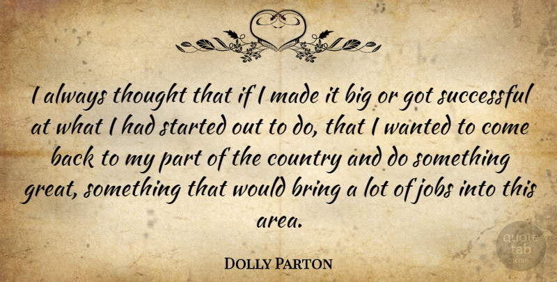 Dolly Parton Quote About Country, Jobs, Successful: I Always Thought That If...