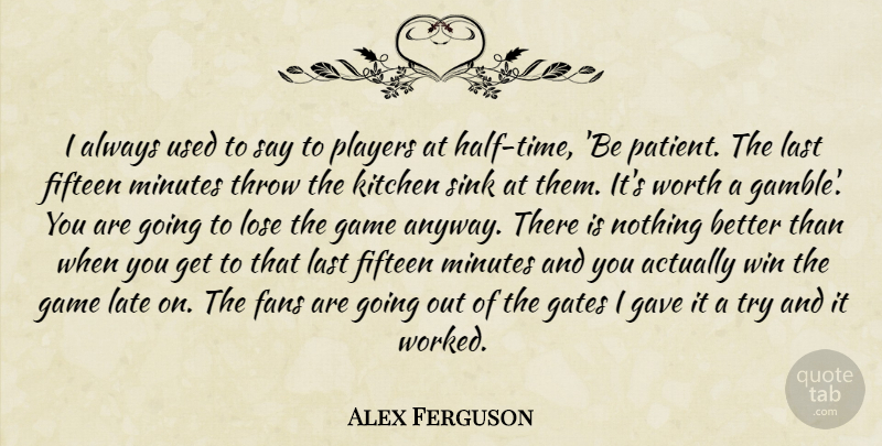 Alex Ferguson Quote About Winning, Player, Games: I Always Used To Say...