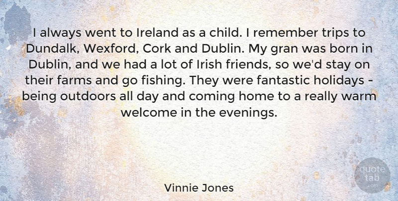 Vinnie Jones Quote About Children, Holiday, Home: I Always Went To Ireland...