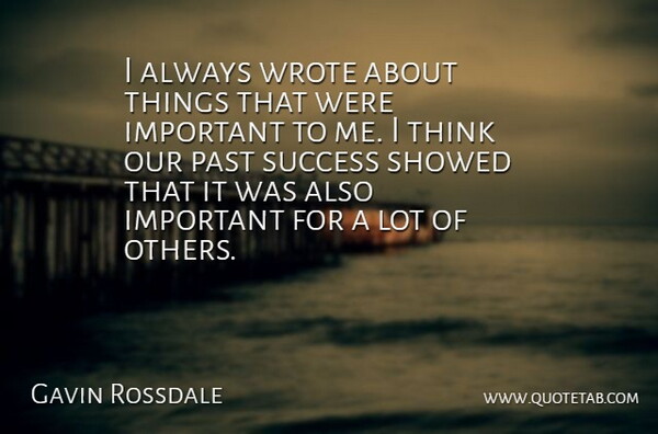 Gavin Rossdale Quote About Success, Congratulations, Past: I Always Wrote About Things...